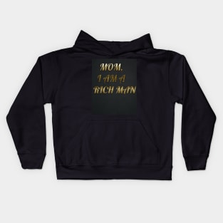 MOM I AM A RICH MAN Kids Hoodie